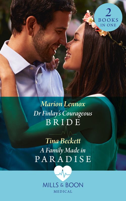 Dr Finlay's Courageous Bride / A Family Made In Paradise: Dr Finlay's Courageous Bride / A Family Made in Paradise (Mills & Boon Medical) by Marion Lennox and Tina Beckett