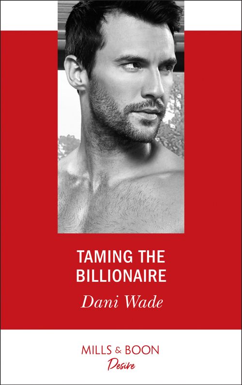 Taming The Billionaire (Savannah Sisters, Book 2) (Mills & Boon Desire) (9781474076289)