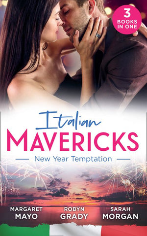 Italian Mavericks: New Year Temptation: Her Husband's Christmas Bargain (Marriage and Mistletoe) / Confessions of a Millionaire's Mistress / The Italian's New-Year Marriage Wish (9780008900953)
