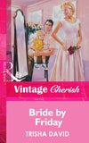 Bride By Friday (Mills & Boon Vintage Cherish) by Trisha David