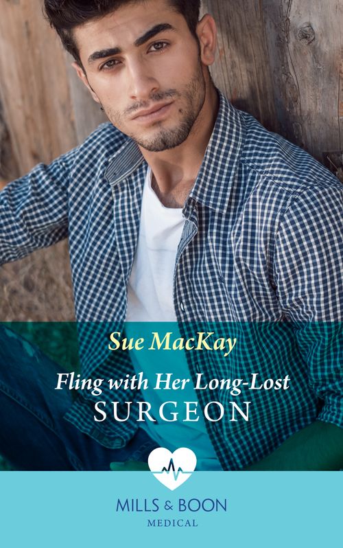 Fling With Her Long-Lost Surgeon (Mills & Boon Medical) by Sue MacKay