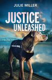 Justice Unleashed (Protectors at K-9 Ranch, Book 6) (Mills & Boon Heroes) by Julie Miller (9780008949488)