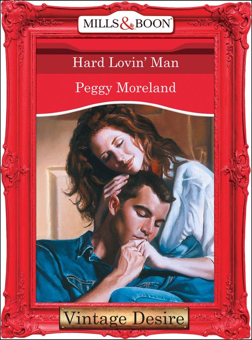 Hard Lovin' Man (Texas Brides, Book 5) (Mills & Boon Desire): First edition by Peggy Moreland (9781472037107)