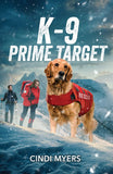 K-9 Prime Target (K-9 Avalanche Rescue, Book 3) (Mills & Boon Heroes) by Cindi Myers (9780008949884)