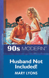 Husband Not Included (Mills & Boon Vintage 90s Modern): First edition by Mary Lyons (9781408985809)