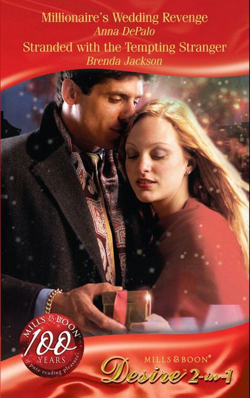 Millionaire's Wedding Revenge / Stranded With The Tempting Stranger: Millionaire's Wedding Revenge (The Garrisons) / Stranded with the Tempting Stranger (The Garrisons) (Mills & Boon Desire): First edition by Anna DePalo and Brenda Jackson (9781408900628)