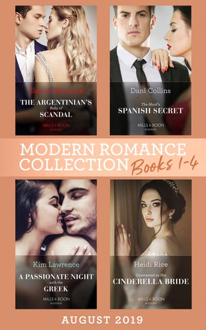 Modern Romance August 2019 Books 1-4: The Argentinian's Baby of Scandal (One Night With Consequences) / The Maid's Spanish Secret / A Passionate Night with the Greek / Contracted as His Cinderella Bride (9781474096621)