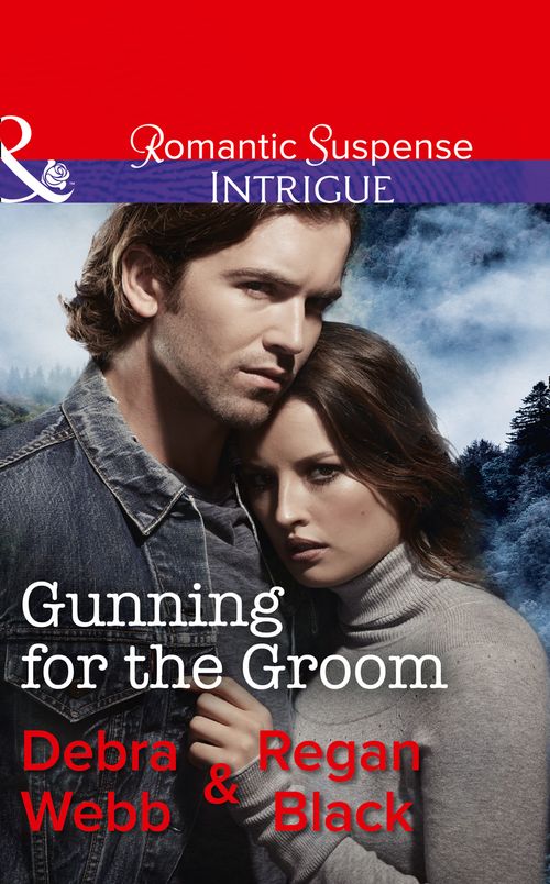 Gunning For The Groom (Colby Agency: Family Secrets, Book 1) (Mills & Boon Intrigue) by Debra Webb and Regan Black