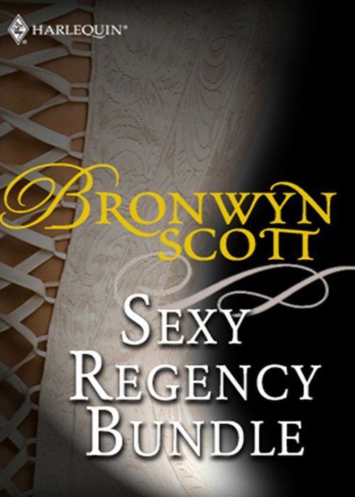 Bronwyn Scott's Sexy Regency Bundle: Pickpocket Countess / Grayson Prentiss's Seduction / Notorious Rake, Innocent Lady / Libertine Lord, Pickpocket Miss / The Viscount Claims His Bride by Bronwyn Scott