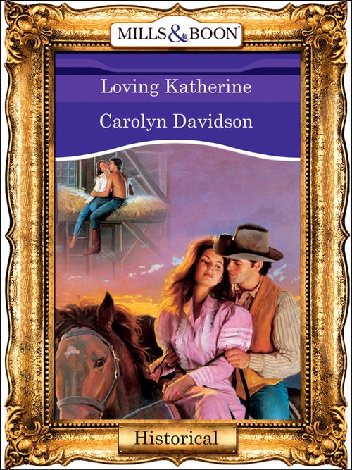 Loving Katherine (Mills & Boon Vintage 90s Modern): First edition by Carolyn Davidson (9781408988268)