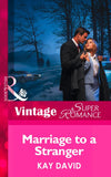 Marriage To A Stranger (Mills & Boon Vintage Superromance) by Kay David