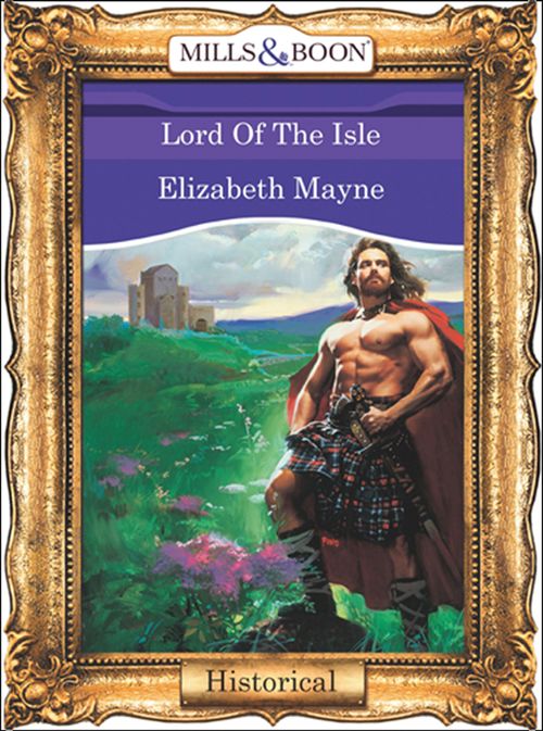 Lord Of The Isle (Mills & Boon Vintage 90s Modern) by Elizabeth Mayne
