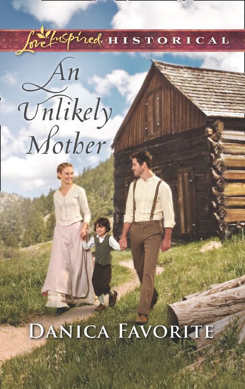An Unlikely Mother (Mills & Boon Love Inspired Historical) by Danica Favorite