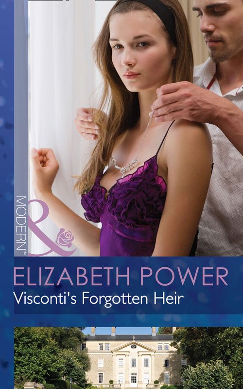 Visconti's Forgotten Heir (Mills & Boon Modern): First edition by Elizabeth Power (9781472002648)