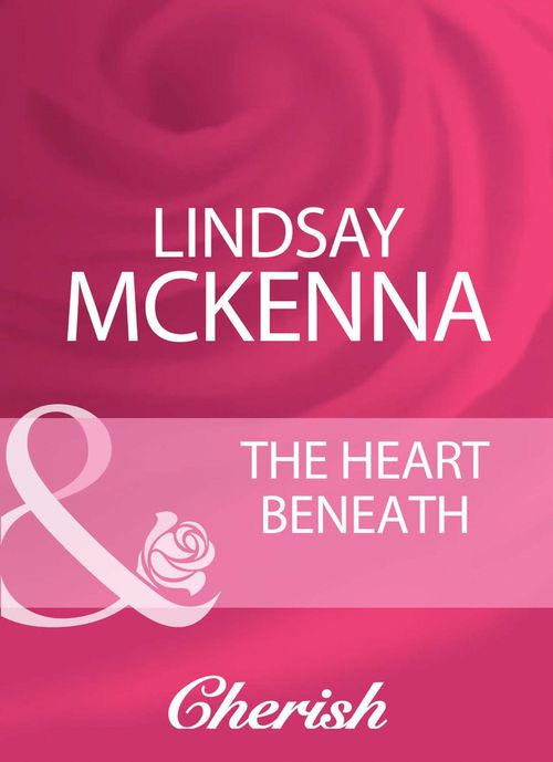 The Heart Beneath (Morgan's Mercenaries: Ultimate, Book 1) (Mills & Boon Cherish): First edition by Lindsay McKenna (9781408960363)