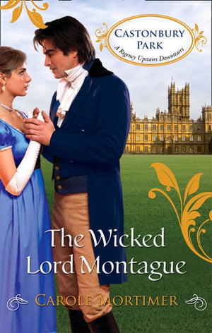 The Wicked Lord Montague (Castonbury Park, Book 1) by Carole Mortimer