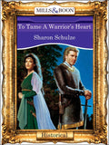 To Tame A Warrior's Heart (Mills & Boon Vintage 90s Modern): First edition by Sharon Schulze (9781408988862)