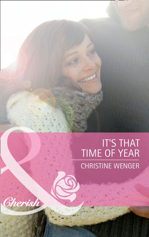 It's That Time of Year (Mills & Boon Cherish): First edition by Christine Wenger (9781472057105)