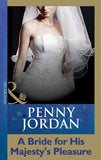 A Bride For His Majesty's Pleasure (Mills & Boon Modern) by Penny Jordan