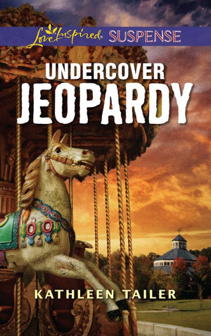 Undercover Jeopardy (Mills & Boon Love Inspired Suspense) by Kathleen Tailer (9781474096362)