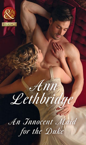 An Innocent Maid For The Duke (The Society of Wicked Gentlemen, Book 2) (Mills & Boon Historical) by Ann Lethbridge