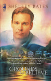 Grounds To Believe (Mills & Boon Silhouette) by Shelley Bates