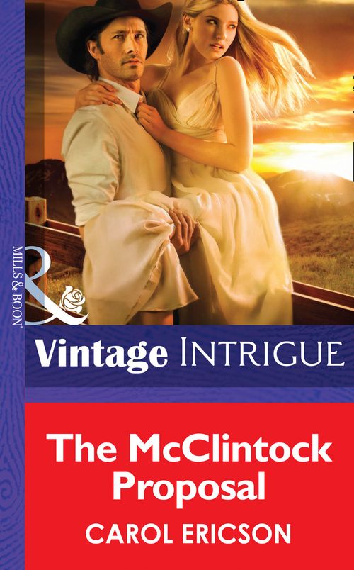 The Mcclintock Proposal (Mills & Boon Intrigue) by Carol Ericson