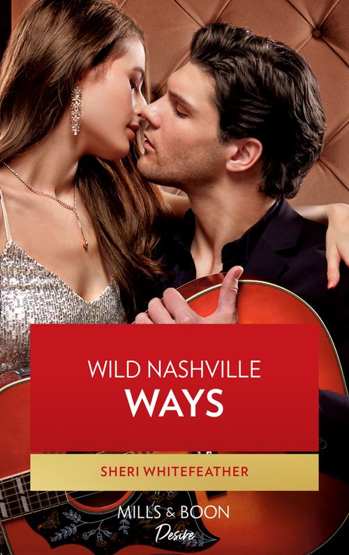 Wild Nashville Ways (Daughters of Country, Book 2) (Mills & Boon Desire) by Sheri WhiteFeather