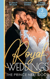 Royal Weddings: The Prince Next Door: The Doctor and the Princess / The Doctor Takes a Princess / Their Secret Royal Baby by Scarlet Wilson, Leanne Banks and Carol Marinelli (9780008926267)
