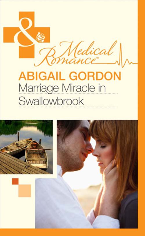Marriage Miracle In Swallowbrook (The Doctors of Swallowbrook Farm, Book 3) (Mills & Boon Medical): First edition by Abigail Gordon (9781408975787)