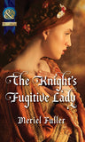 The Knight's Fugitive Lady (Mills & Boon Historical) by Meriel Fuller