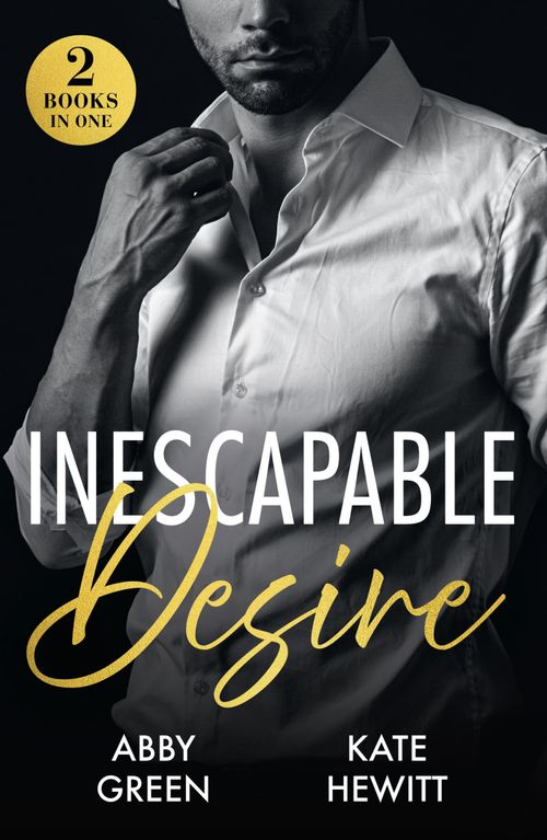 Inescapable Desire: Bodyguard's Royal Temptation (Royal House of Sadat) / Keeping His Enemy Close (Mills & Boon Modern) by Abby Green and Kate Hewitt (9780008947057)