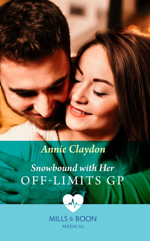 Snowbound With Her Off-Limits Gp (Mills & Boon Medical) by Annie Claydon (9780008919306)