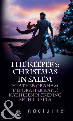 The Keepers: Christmas In Salem: Do You Fear What I Fear? / The Fright Before Christmas / Unholy Night / Stalking in a Winter Wonderland (Mills & Boon Nocturne) by Heather Graham, Deborah LeBlanc, Kathleen Pickering and Beth Ciotta