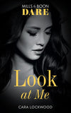 Look At Me (Mills & Boon Dare) by Cara Lockwood (9781474071437)