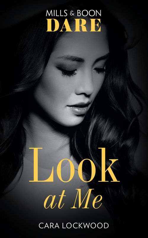 Look At Me (Mills & Boon Dare) by Cara Lockwood (9781474071437)
