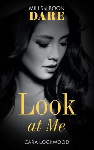Look At Me (Mills & Boon Dare) by Cara Lockwood (9781474071437)