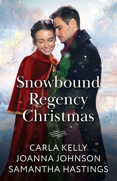 Snowbound Regency Christmas: A Christmas Houseguest / Their Yuletide Reunion / The Christmas Husband Charade (Mills & Boon Historical) by Carla Kelly, Joanna Johnson and Samantha Hastings (9780263345414)