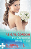 His Christmas Bride-To-Be (Mills & Boon Medical) by Abigail Gordon