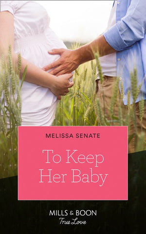 To Keep Her Baby (The Wyoming Multiples, Book 4) (Mills & Boon True Love) by Melissa Senate (9781474090940)