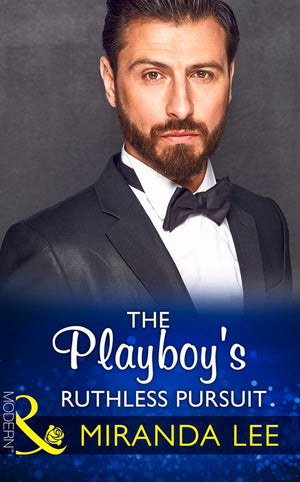 The Playboy's Ruthless Pursuit (Rich, Ruthless and Renowned, Book 3) (Mills & Boon Modern) by Miranda Lee