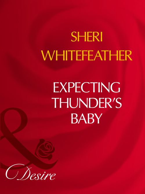 Expecting Thunder's Baby (Mills & Boon Desire) by Sheri WhiteFeather
