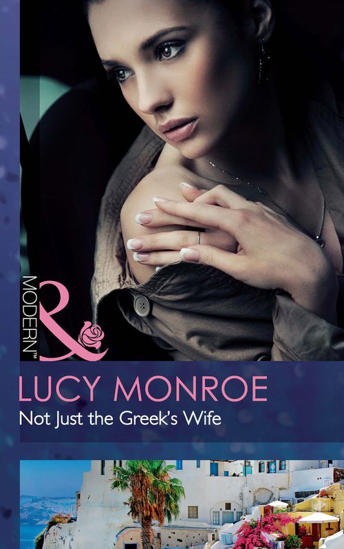 Not Just The Greek's Wife (Mills & Boon Modern): First edition (9781408974490)