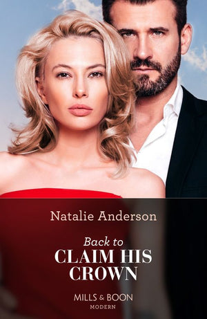 Back To Claim His Crown (Innocent Royal Runaways, Book 2) (Mills & Boon Modern) by Natalie Anderson (9780008929022)
