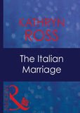 The Italian Marriage (Mills & Boon Modern): First edition by Kathryn Ross (9781408940389)