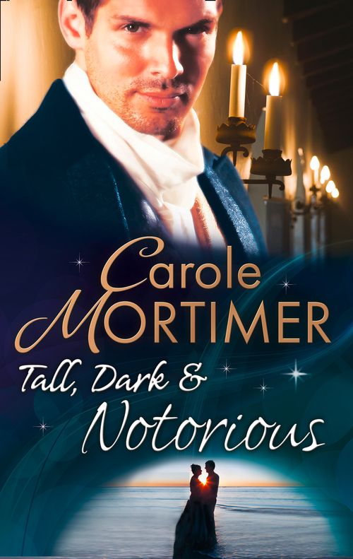 Tall, Dark & Notorious: The Duke's Cinderella Bride (The Notorious St Claires, Book 1) / The Rake's Wicked Proposal (The Notorious St Claires, Book 2): First edition by Carole Mortimer (9781472018298)