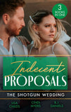 Indecent Proposals: The Shotgun Wedding: Explosive Engagement (Shotgun Weddings) / Snowblind Justice / Wedding at Cardwell Ranch by Lisa Childs, Cindi Myers and B.J. Daniels