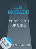 That Kind Of Girl (Mills & Boon Intrigue) by Kim Mckade