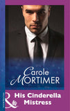 His Cinderella Mistress (Mills & Boon Modern) by Carole Mortimer