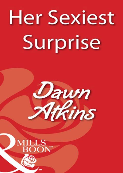 Her Sexiest Surprise (Mills & Boon Blaze) by Dawn Atkins